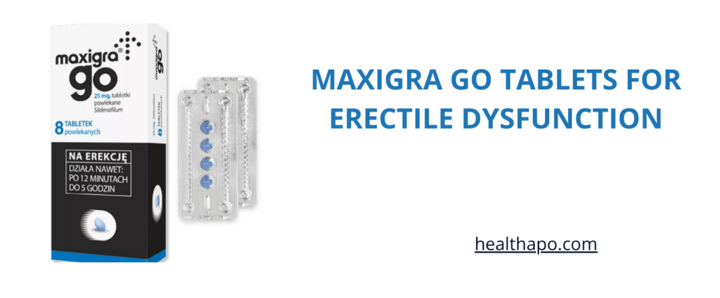MAXIGRA GO TABLETS FOR ERECTILE DYSFUNCTION
